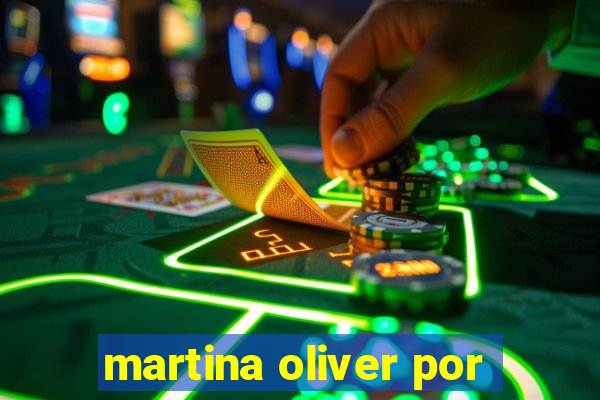 martina oliver por